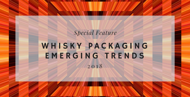 Trends in whisky packaging: what 2018 holds